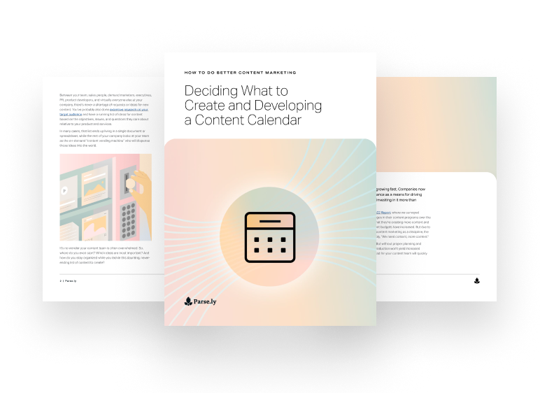 How to do better content marketing: deciding what to create and developing a content calendar