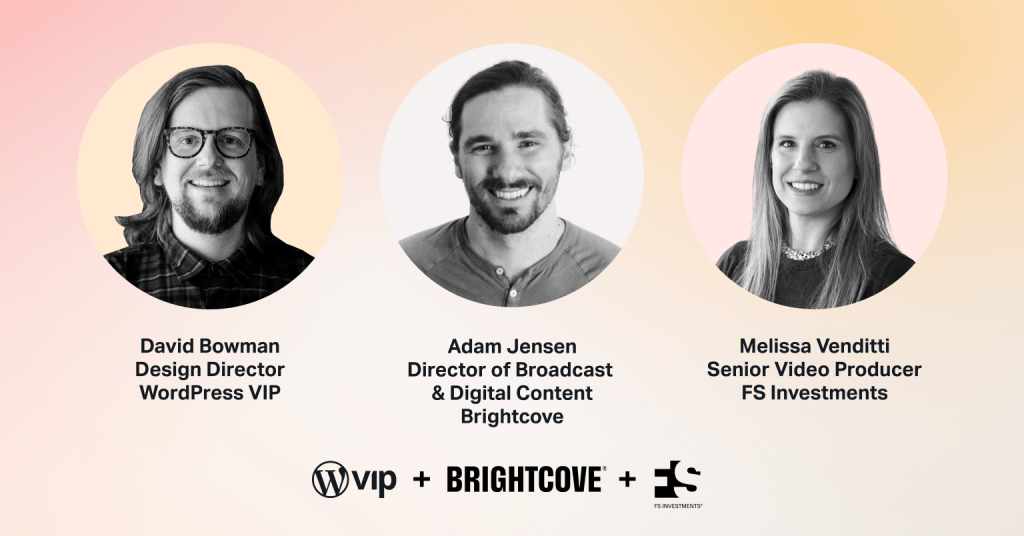 Image of David Bowman Design Dir at WordPress VIP, Adam Jensen Dir of Broadcast & Digital Content at Brightcover, Melissa Venditti, Sr. video producer at FS Investments