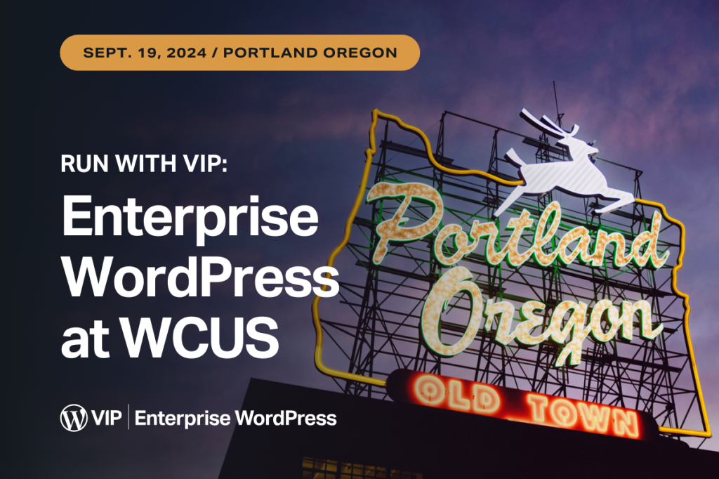 Run with VIP: Enterprise WordPress at WCUS