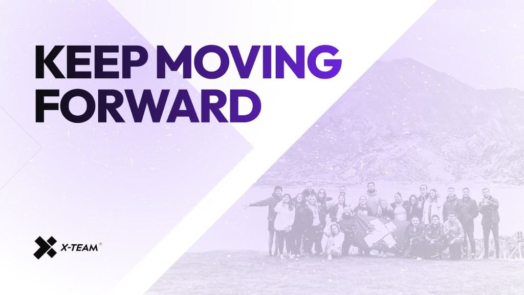 Keep Moving Forward with X-Team.