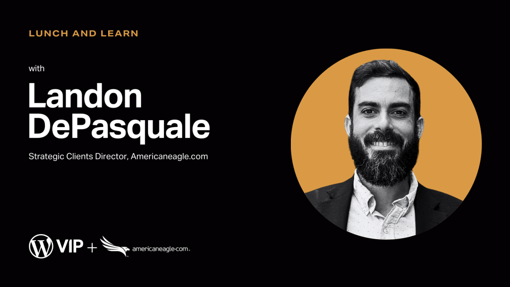 Lunch and Learn: Mastering Multisite Management with Landon DePasquale, the Strategic Clients Director at americaneagle.com